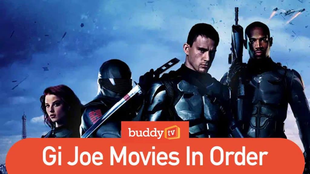 G.I. Joe Movies in Order (How to Watch the Film Series) BuddyTV